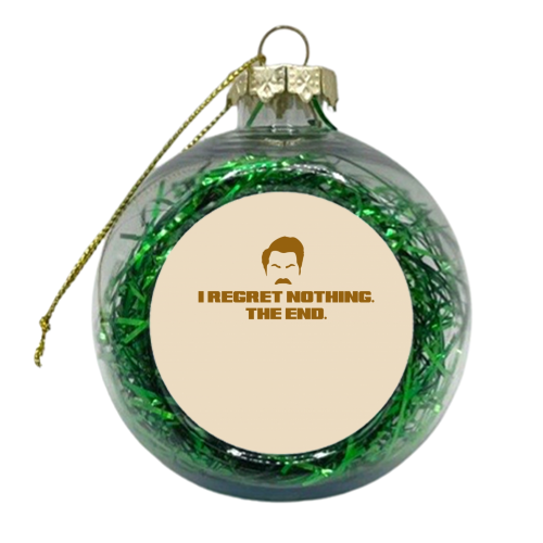 Regret Nothing. The end. - xmas bauble by Wallace Elizabeth