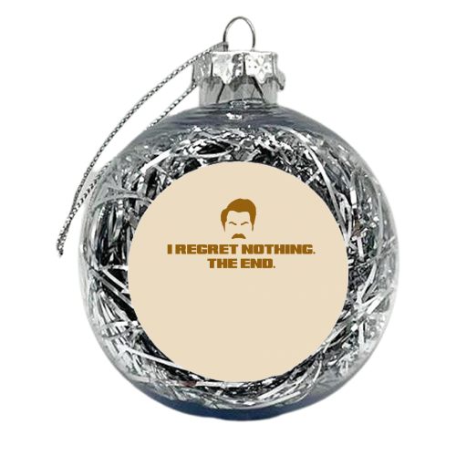 Regret Nothing. The end. - xmas bauble by Wallace Elizabeth