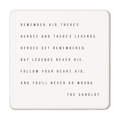 Remember, Kid, There's Heroes and There's Legends. Heroes Get Remembered, but Legends Never Die... -The Sandlot Quote - personalised beer coaster by Toni Scott