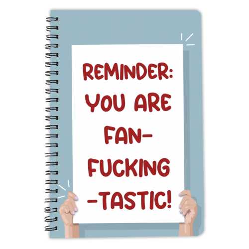 Reminder you are fanfuckingtastic print - personalised A4, A5, A6 notebook by The Girl Next Draw