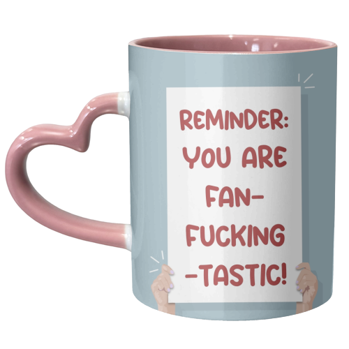 Reminder you are fanfuckingtastic print - unique mug by The Girl Next Draw