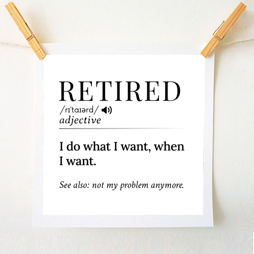 Retired Definition – Funny Retirement Quote - A1 - A4 art print by skattia ilie