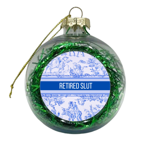 Retired Slut - xmas bauble by Lilly Rose