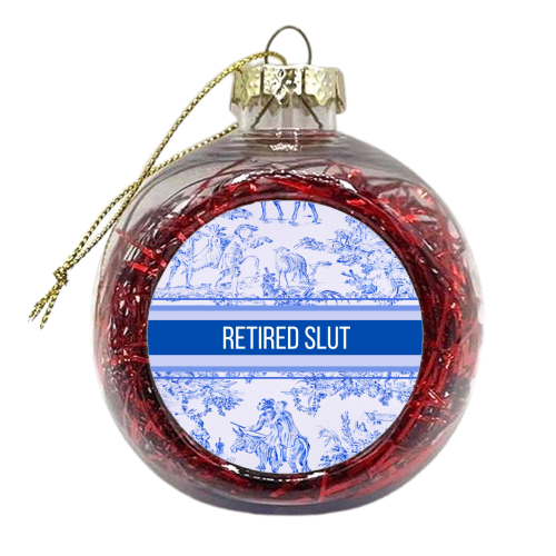 Retired Slut - xmas bauble by Lilly Rose