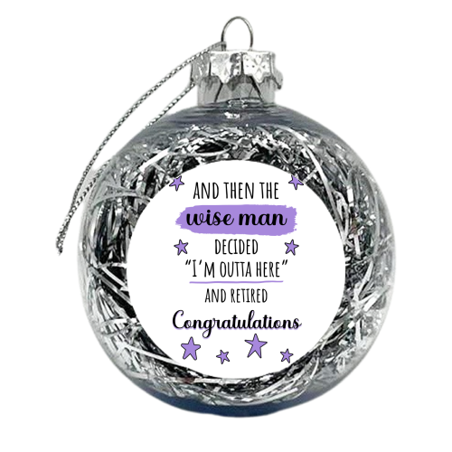 Retirement - Funny & Congratulations for Men, Colleague - xmas bauble by timsal shol