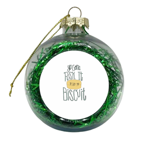 Risk It - xmas bauble by heartsandsharts