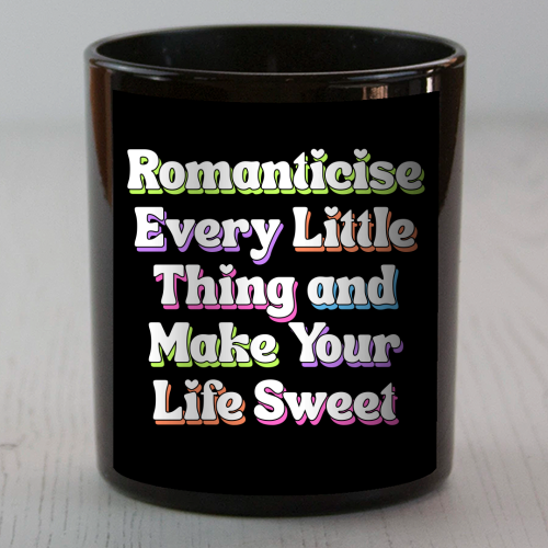 Romanticise Every Little Thing And Make Your Life Sweet - scented candle by Nida Designs