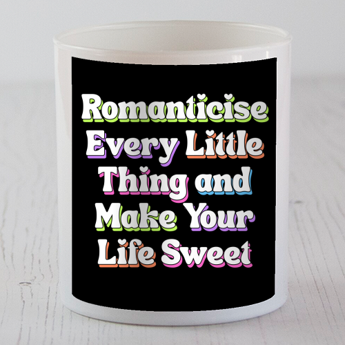 Romanticise Every Little Thing And Make Your Life Sweet - scented candle by Nida Designs