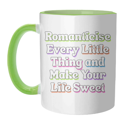 Romanticise Every Little Thing And Make Your Life Sweet - unique mug by Nida Designs