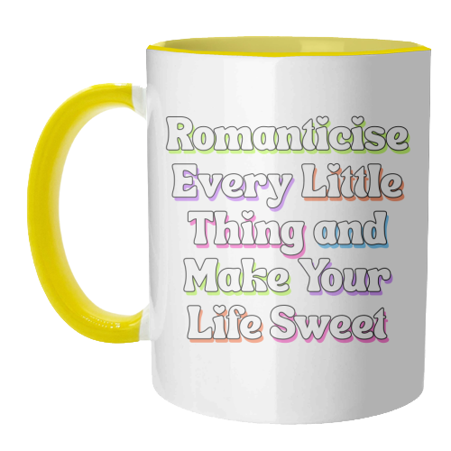 Romanticise Every Little Thing And Make Your Life Sweet - unique mug by Nida Designs