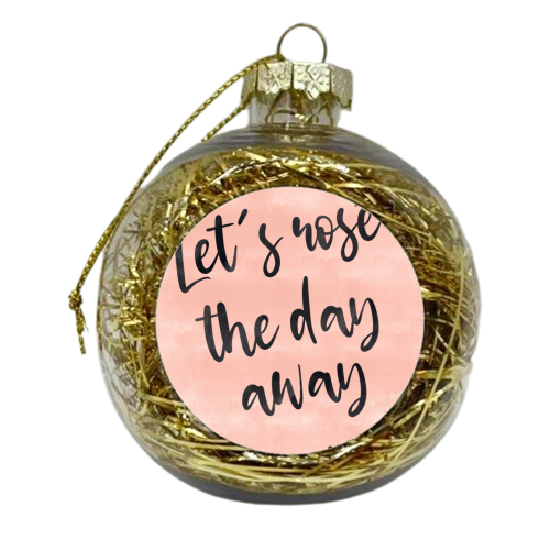 Rose The Day Away - xmas bauble by Lisa Wardle