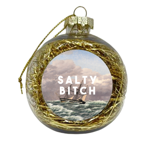 Salty Bitch - xmas bauble by The 13 Prints