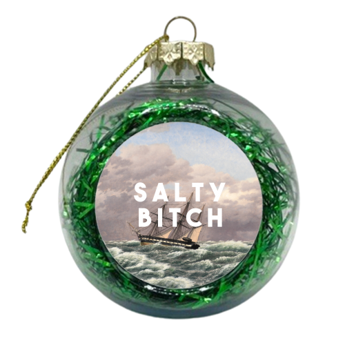 Salty Bitch - xmas bauble by The 13 Prints