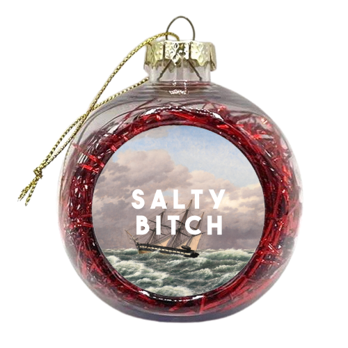 Salty Bitch - xmas bauble by The 13 Prints