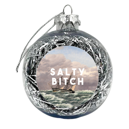 Salty Bitch - xmas bauble by The 13 Prints