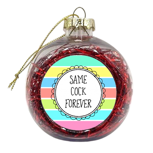 Same Cock Forever - xmas bauble by Adam Regester
