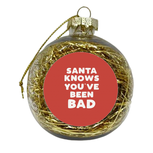 Santa knows you've been bad - xmas bauble by Giddy Kipper