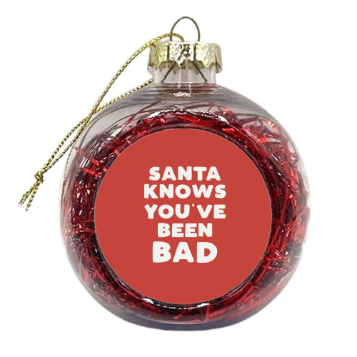 Santa knows you've been bad - xmas bauble by Giddy Kipper