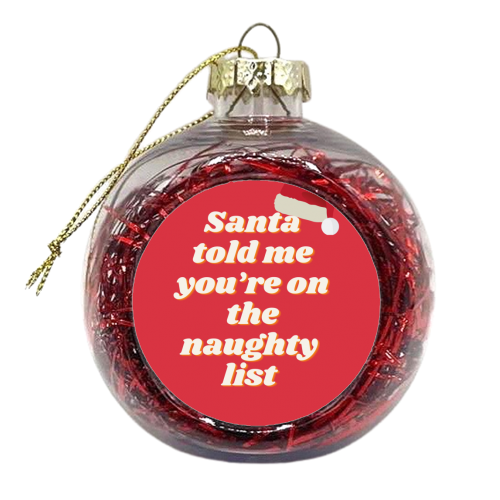 Santa's naughty list - xmas bauble by Proper Job Studio