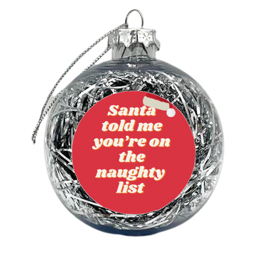 Santa's naughty list - xmas bauble by Proper Job Studio