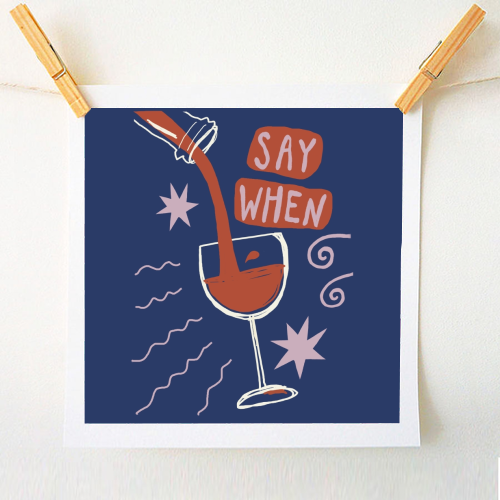 Say When Red Wine Print - A1 - A4 art print by Giddy Kipper