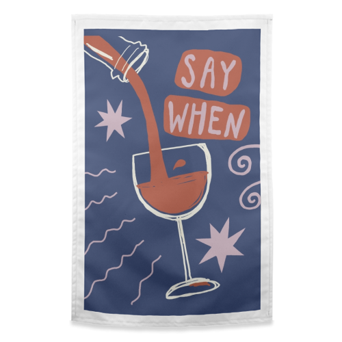 Say When Red Wine Print - funny tea towel by Giddy Kipper