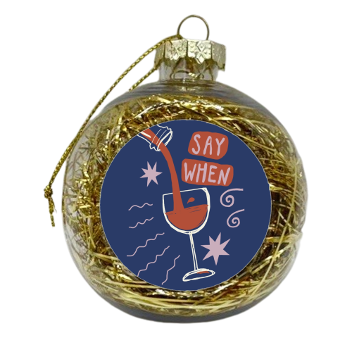 Say When Red Wine Print - xmas bauble by Giddy Kipper