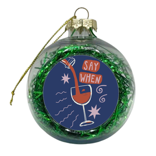 Say When Red Wine Print - xmas bauble by Giddy Kipper