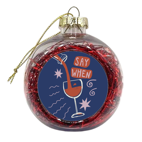 Say When Red Wine Print - xmas bauble by Giddy Kipper