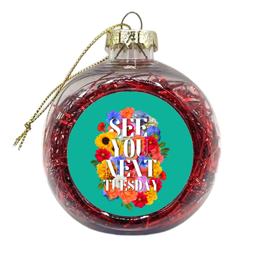 See you next tuesday - xmas bauble by OhMC! Designs