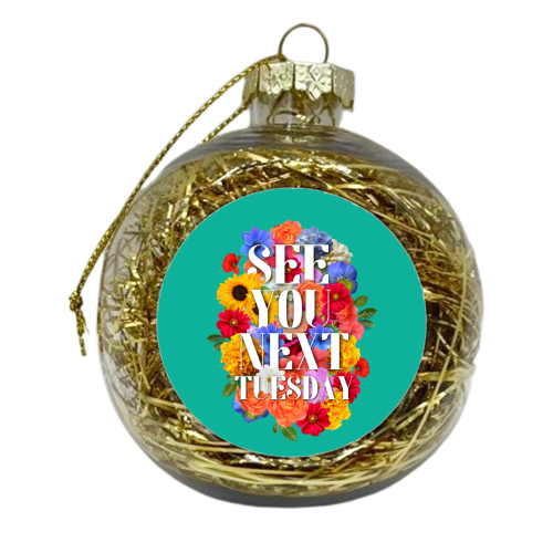 See you next tuesday - xmas bauble by OhMC! Designs