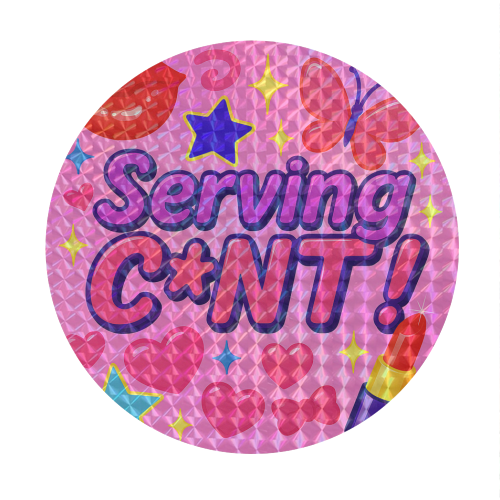 Serving C*NT! - Circle Sticker by Eloise