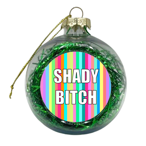 Shady Bitch - xmas bauble by Adam Regester