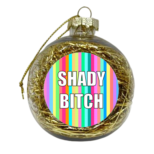 Shady Bitch - xmas bauble by Adam Regester
