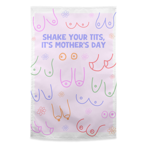 Shake Your Tits - Funny Rude Mother's Day Art - funny tea towel by By Honey Studios