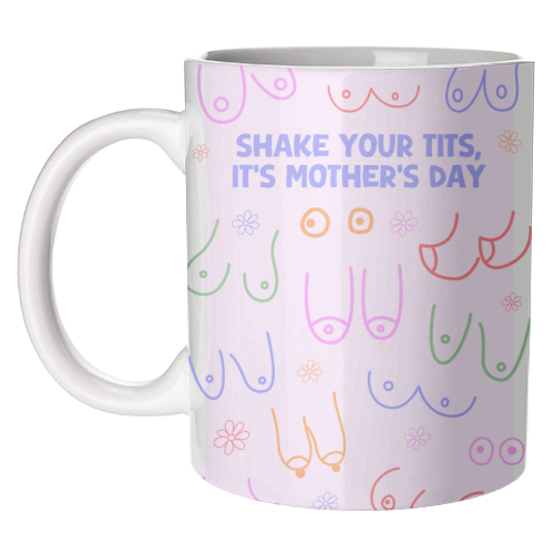Shake Your Tits - Funny Rude Mother's Day Art - unique mug by By Honey Studios