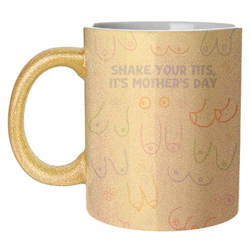 Shake Your Tits - Funny Rude Mother's Day Art - unique mug by By Honey Studios