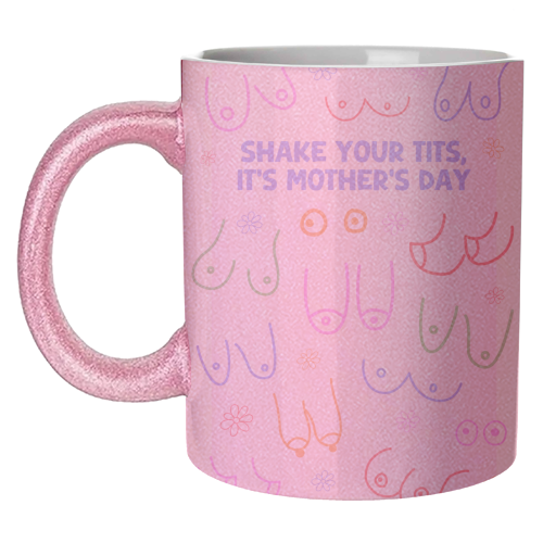 Shake Your Tits - Funny Rude Mother's Day Art - unique mug by By Honey Studios