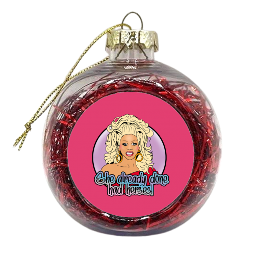 She Already Done Had Herses - xmas bauble by Bite Your Granny