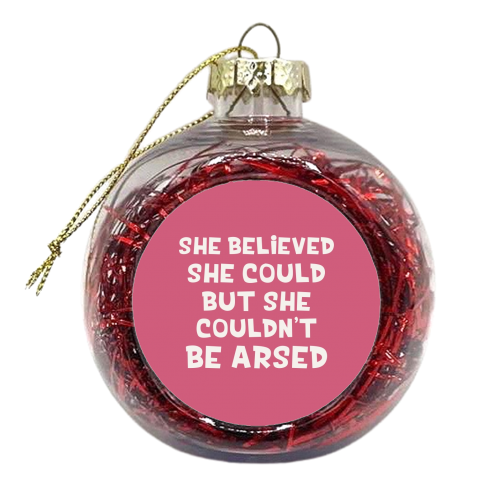 She believed but couldn't be arsed funny gift - xmas bauble by Giddy Kipper