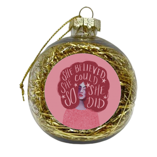 She believed she could - xmas bauble by Giddy Kipper