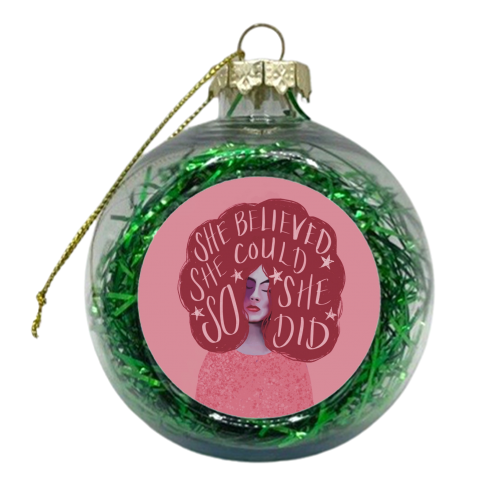 She believed she could - xmas bauble by Giddy Kipper