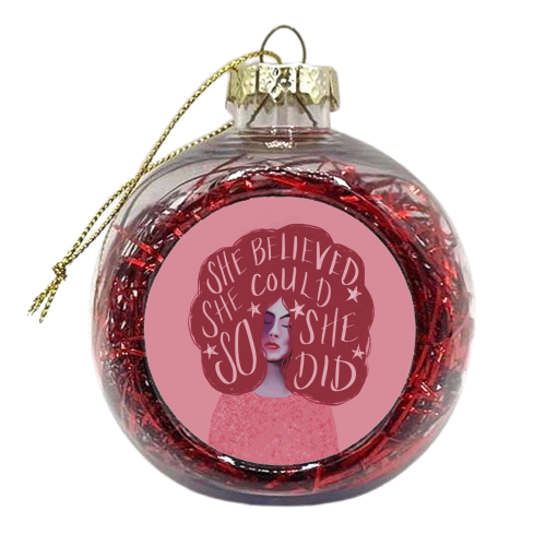 She believed she could - xmas bauble by Giddy Kipper