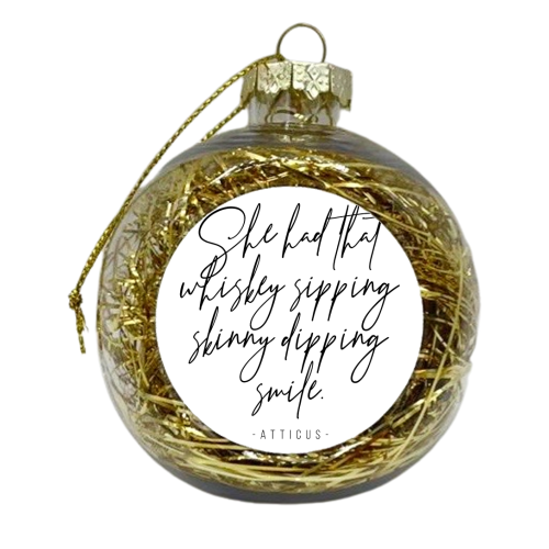She Had That Whiskey Sipping, Skinny Dipping Smile. -Atticus Quote - xmas bauble by Toni Scott