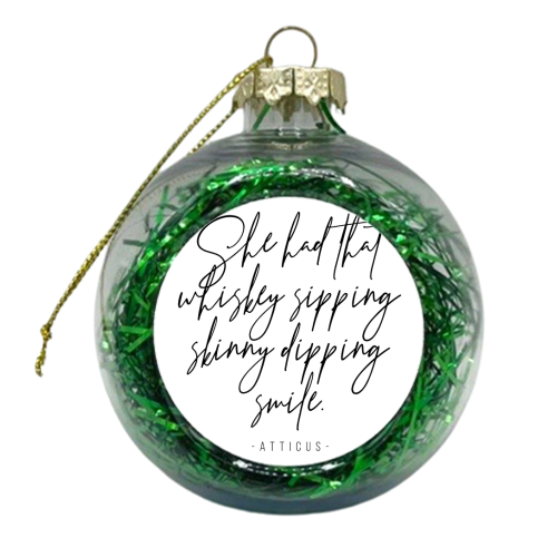 She Had That Whiskey Sipping, Skinny Dipping Smile. -Atticus Quote - xmas bauble by Toni Scott