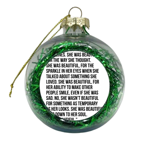 She Was Beautiful, but Not Like Those Girls In the Magazines. She Was Beautiful for the Way She Thought... -F. Scott Fitzgerald Quote - xmas bauble by Toni Scott