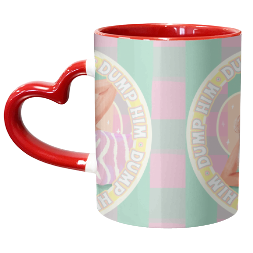 She's says Dump Him! - unique mug by Niomi Fogden
