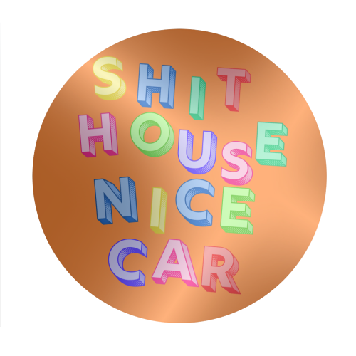 SHIT HOUSE NICE CAR - Circle Sticker by AP