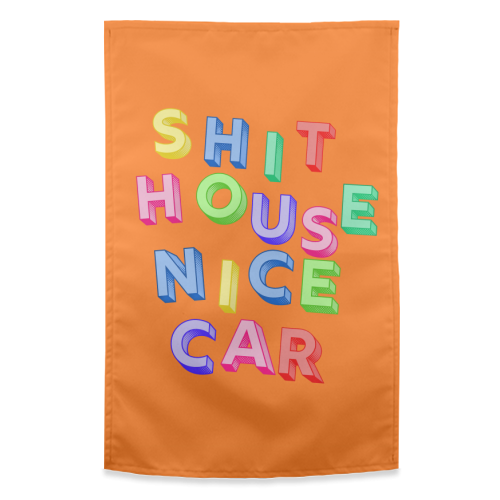 SHIT HOUSE NICE CAR - funny tea towel by AP