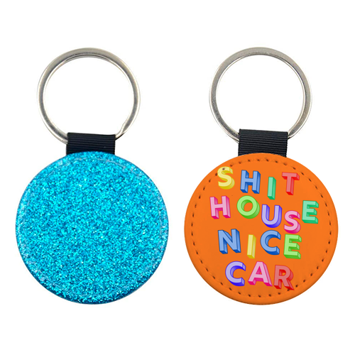 SHIT HOUSE NICE CAR - keyring by AP